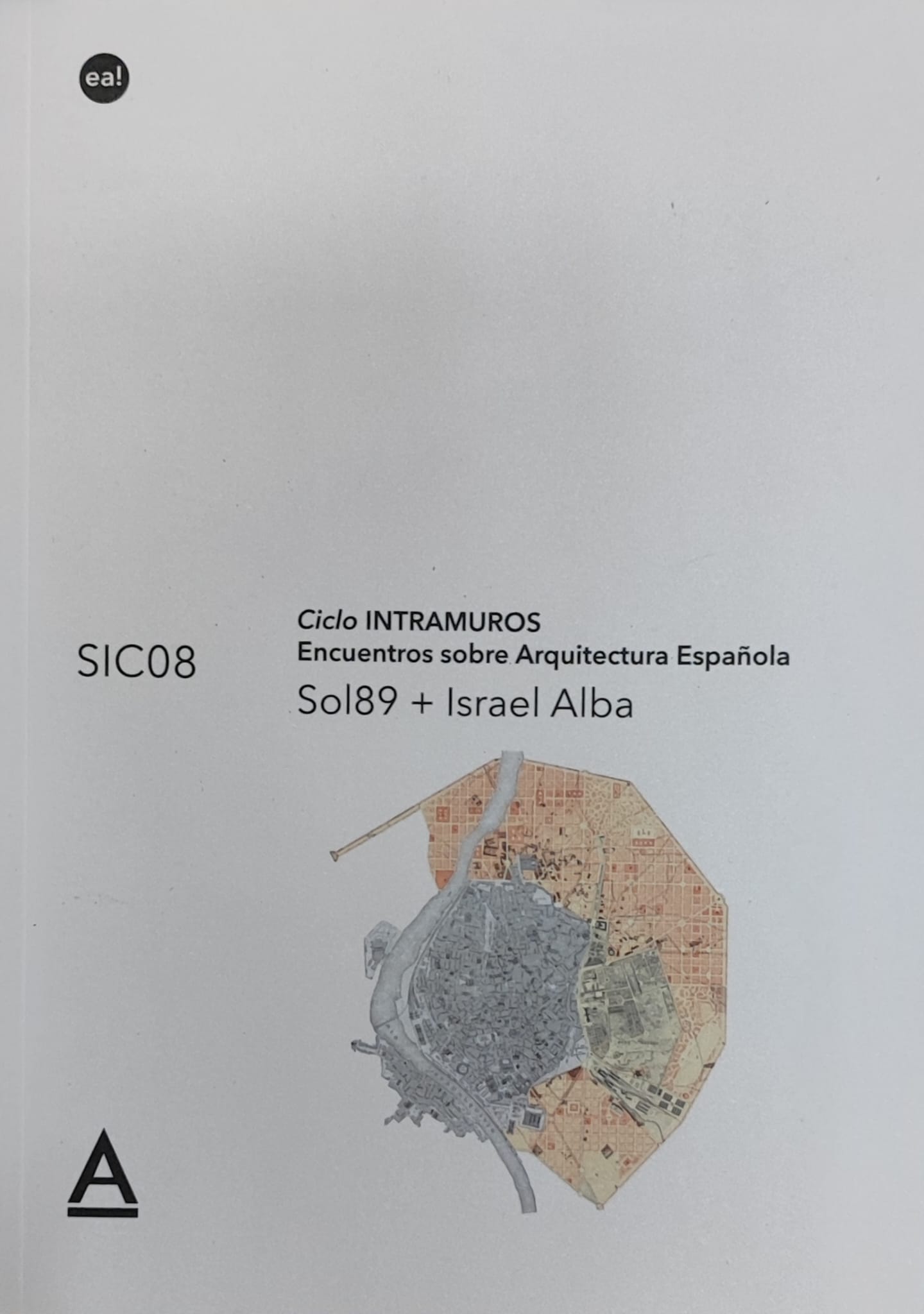 SIC08 Ciclo INTRAMUROS. Encuentros sobre Arquitectura Española. Sol89 + Israel Alba